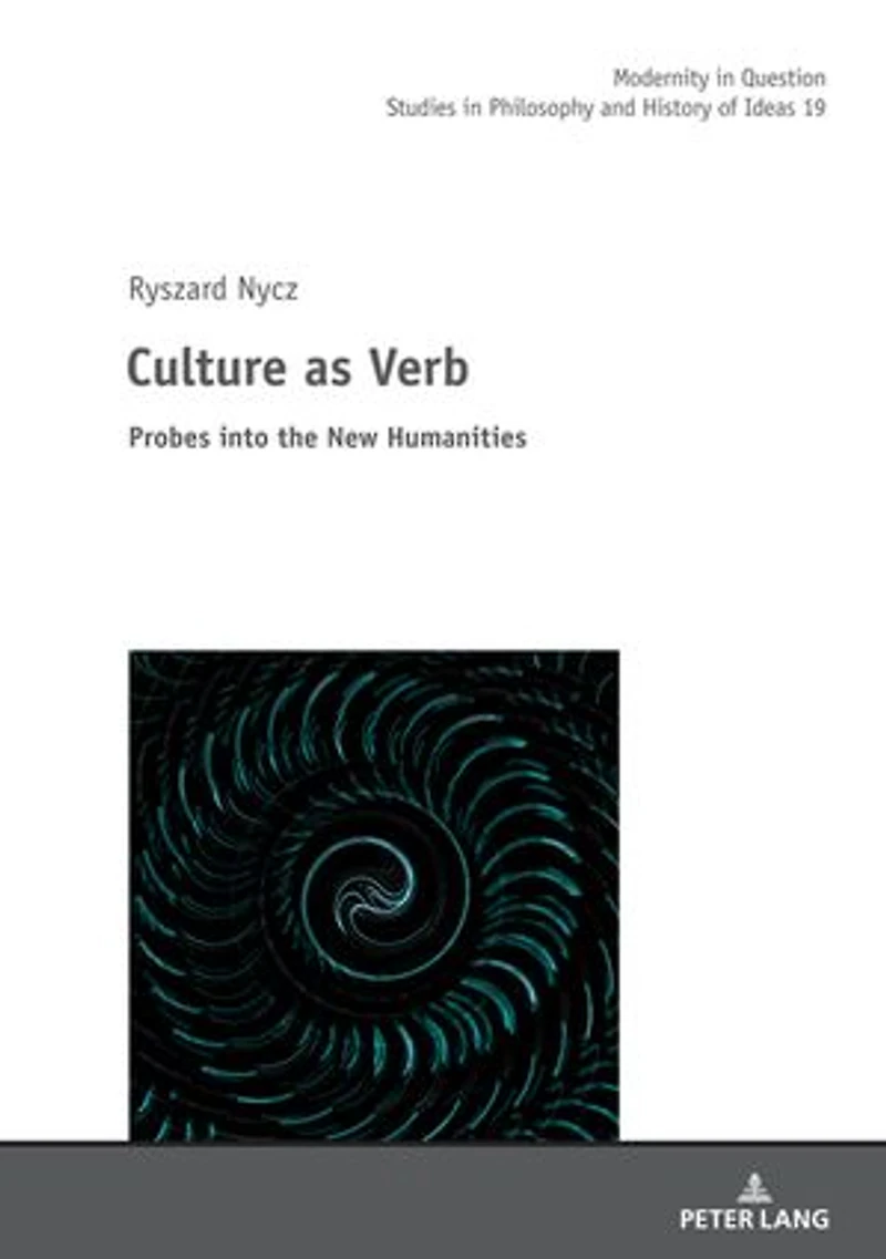 Culture as Verb: Probes into the New Humanities