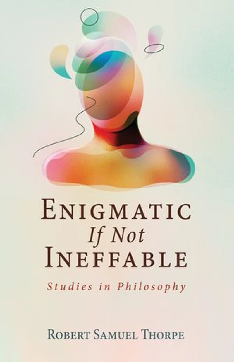 Enigmatic If Not Ineffable: Studies Philosophy