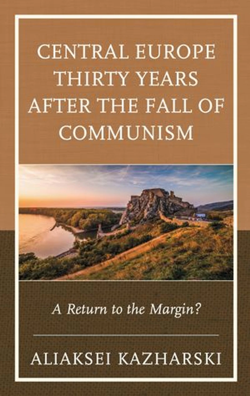 Central Europe Thirty Years after the Fall of Communism: A Return to Margin?