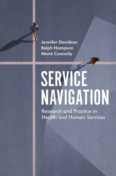 Service Navigation: Research And Practice Health Human Services