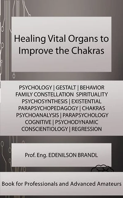 Healing Vital Organs to Improve the Chakras: mentoring | coaching | counseling tutoring | leadership | empowerment