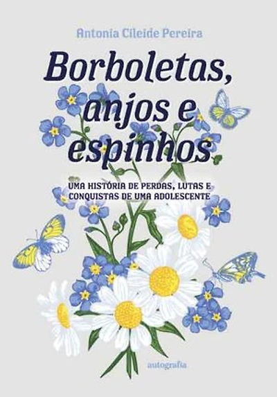 Borboletas, anjos e espinhos: uma história de perdas, lutas e conquistas de uma adolescente
