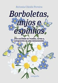 Borboletas, anjos e espinhos: uma história de perdas, lutas e conquistas de uma adolescente