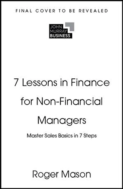 7 Lessons Finance for Non-Financial Managers: Basics Steps