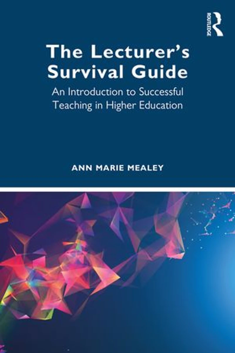 The Lecturer's Survival Guide: An Introduction to Successful Teaching Higher Education