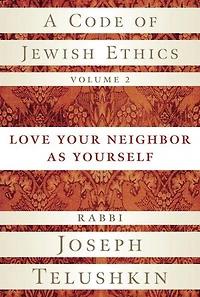 A Code of Jewish Ethics, Volume 2: Love Your Neighbor as Yourself