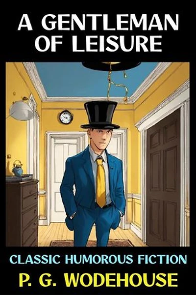 A Gentleman of Leisure: Classic Humorous Fiction