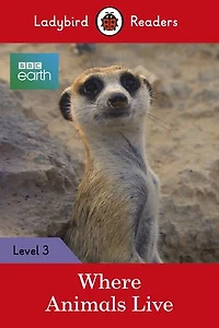 BBC Earth: Where Animals Live - Ladybird Readers Level 3