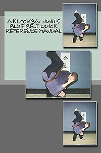 Aiki Combat Jujits Blue Belt Quick Reference Manual
