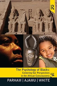 Psychology of Blacks: Centering Our Perspectives the African Consciousness