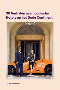 30 Verhalen over iconische Hotels op het Oude Continent