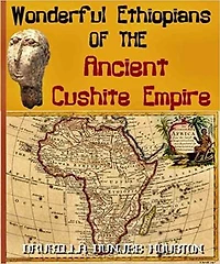 Wonderful Ethiopians of the Ancient Cushite Empire