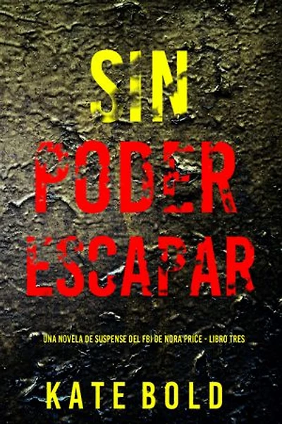 Sin poder escapar (Una novela de suspense del FBI de Nora Price - Libro tres)