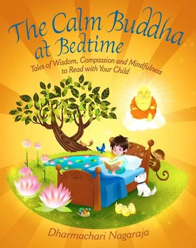 The Calm Buddha at Bedtime: 18 Mindful Stories to Inspire Peace, Calmness, and Empathy Before Bed