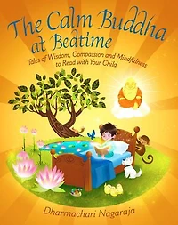 The Calm Buddha at Bedtime: 18 Mindful Stories to Inspire Peace, Calmness, and Empathy Before Bed