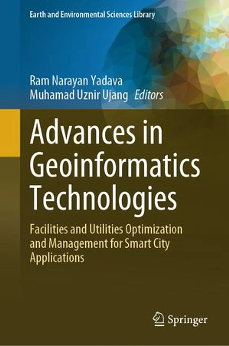 Advances Geoinformatics Technologies: Facilities and Utilities Optimization Management for Smart City Application: Applications