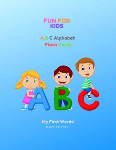 ABC Alphabet Flash Cards: Fun For Kids, My First Word