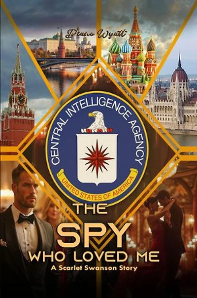 The Spy Who Loved Me: A Scarlet Swanson Story