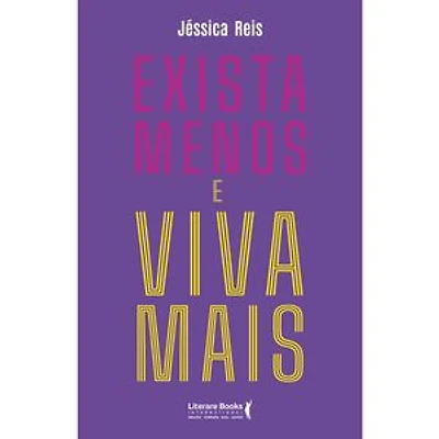 Exista menos e viva mais