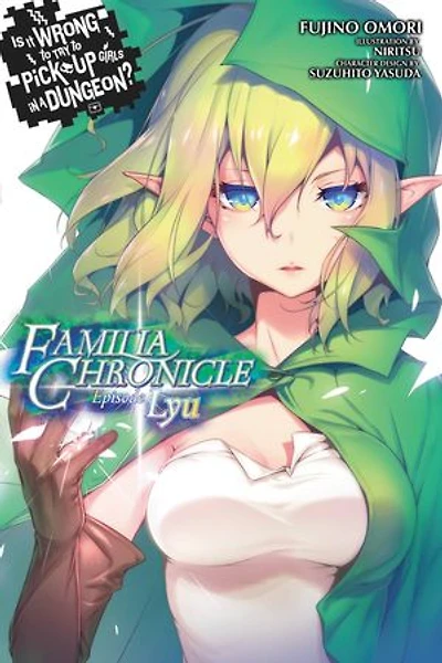Is It Wrong To Try Pick Up Girls A Dungeon? Familia Chronicle, Vol. 1 (light Novel): Episode Lyu