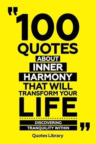 100 Quotes About Inner Harmony That Will Transform Your Life - Discovering Tranquility Within