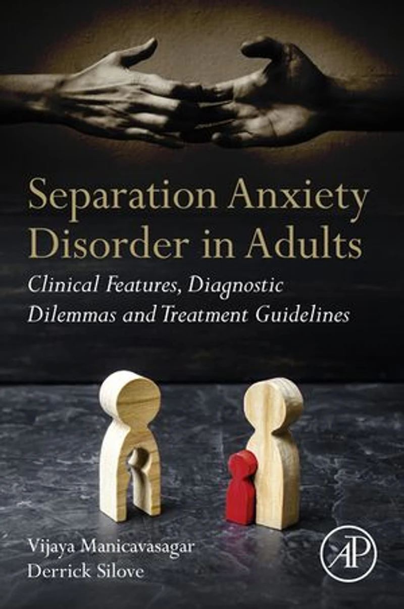 Separation Anxiety Disorder Adults: Clinical Features, Diagnostic Dilemmas and Treatment Guidelines