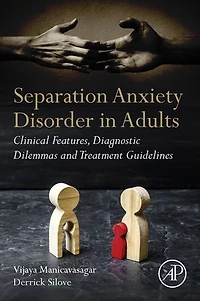 Separation Anxiety Disorder Adults: Clinical Features, Diagnostic Dilemmas and Treatment Guidelines