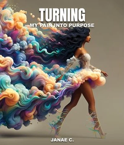 Turning My Pain Into Purpose