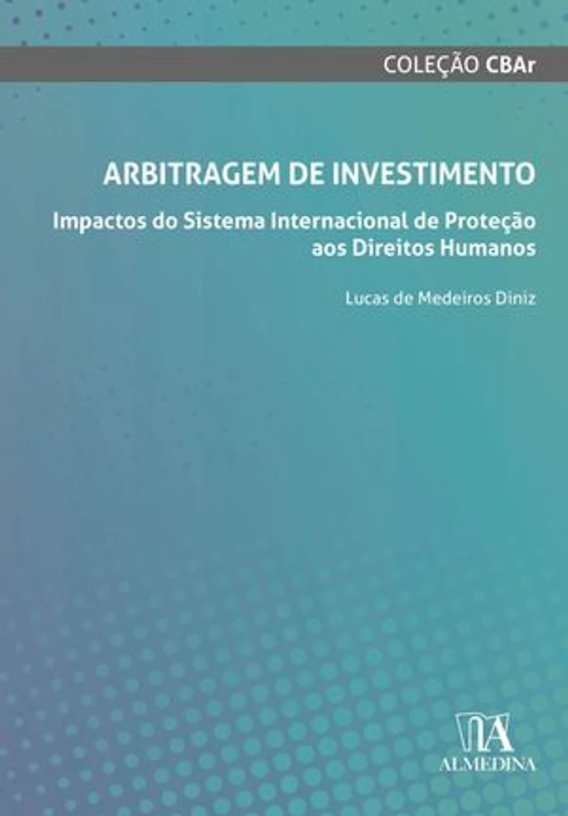 Arbitragem de Investimento: Impactos do Sistema Internacional de Proteção aos Direitos Humanos