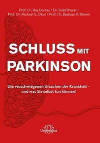 Schluss mit Parkinson: Die verschwiegenen Ursachen der Krankheit - und was Sie selbst tun können!