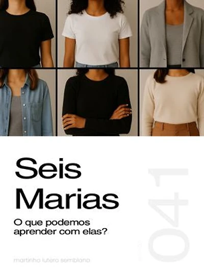 Seis Marias: o que podemos aprender com elas? (Sermão 041)