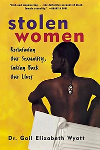 Stolen Women: Reclaiming Our Sexuality, Taking Back Lives