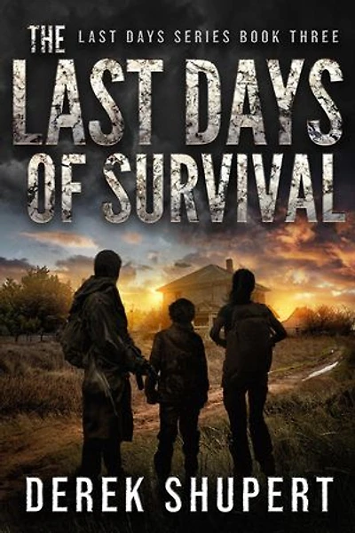 The Last Days of Survival: A Post-Apocalyptic Survival Thriller: Last Days, #3