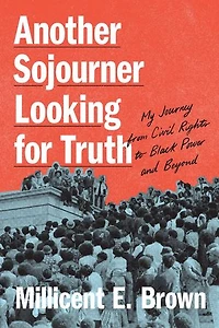 Another Sojourner Looking for Truth: My Journey from Civil Rights to Black Power and Beyond