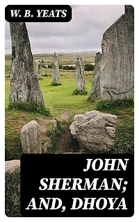 John Sherman; and, Dhoya: Enriched edition.