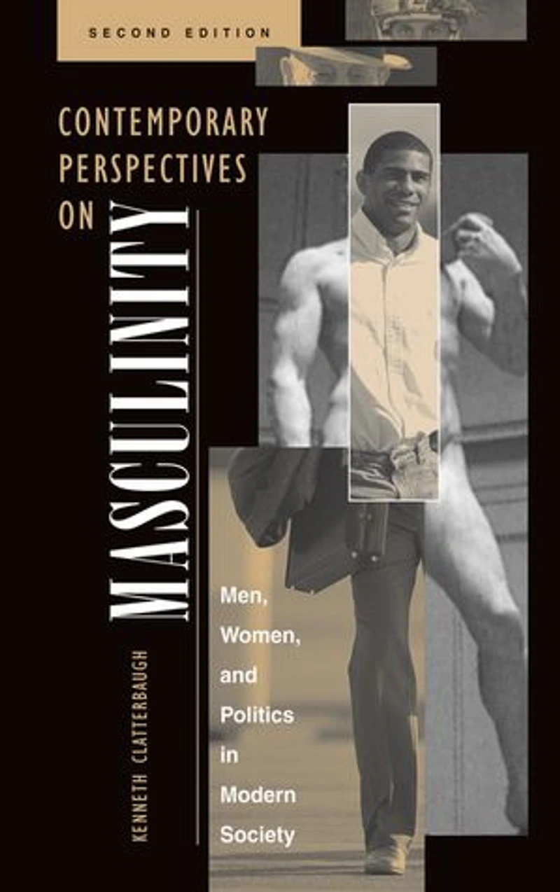 Contemporary Perspectives On Masculinity: Men, Women, And Politics Modern Society, Second Edition