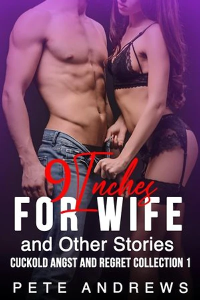 9 Inches For Wife and Other Stories: CUCKOLD ANGST AND REGRET COLLECTION, #1