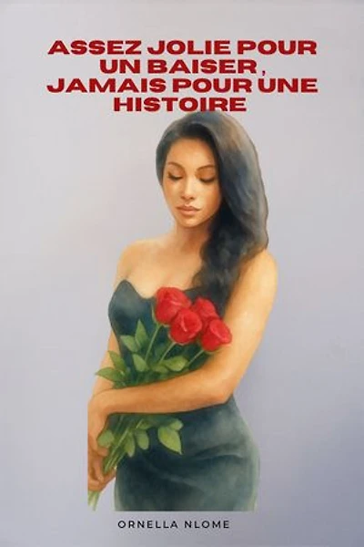 Assez jolie pour un baiser , jamais assez pour une histoire