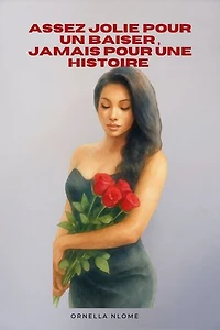 Assez jolie pour un baiser , jamais assez pour une histoire