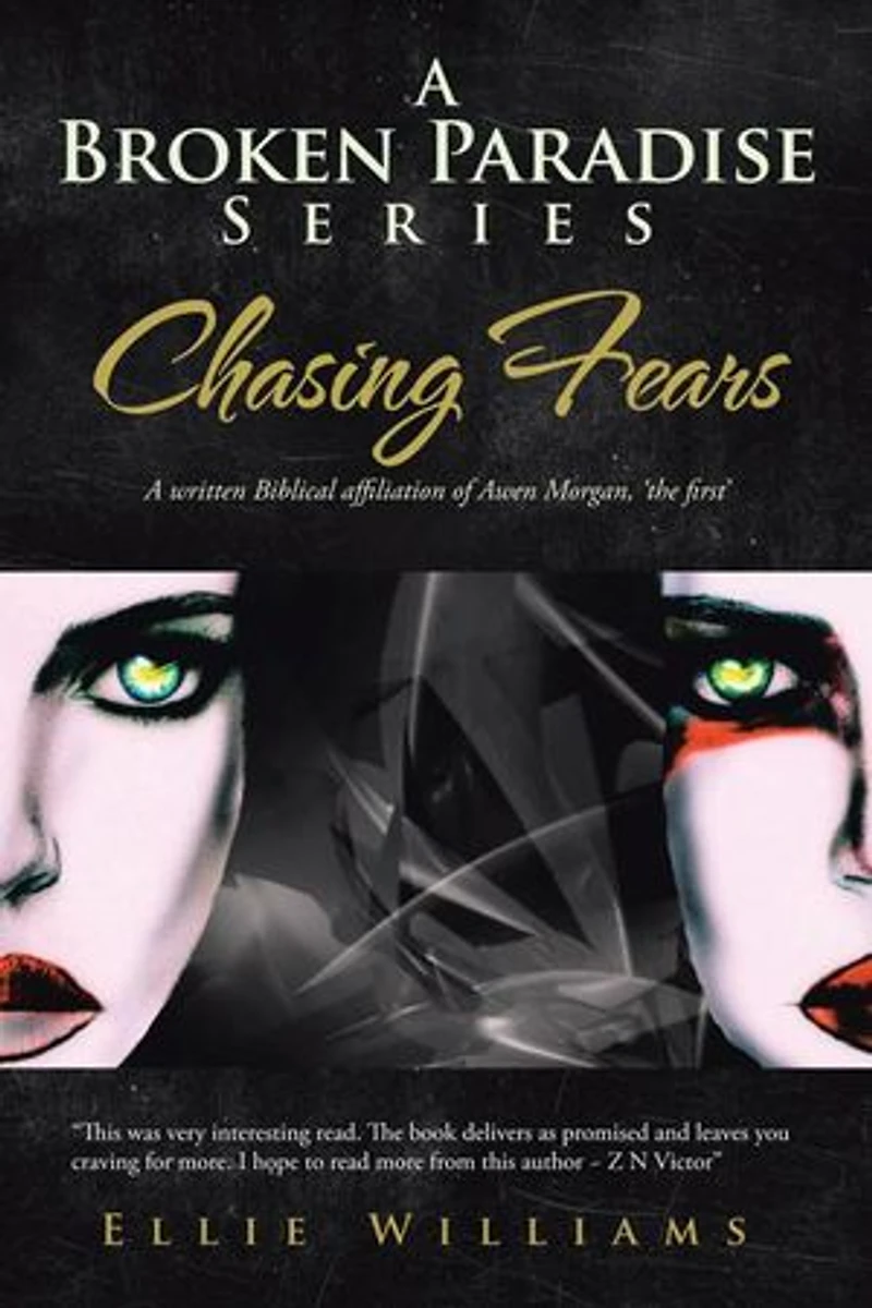 A Broken Paradise Series: Chasing Fears: Written Biblical Affiliation Of Awen Morgan, 'the First'