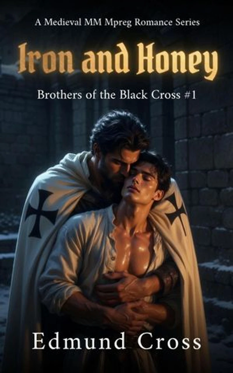 Brothers of the Black Cross: Iron and Honey: A Medieval MM Mpreg Romance Series: Brothers of the Black Cross, #1