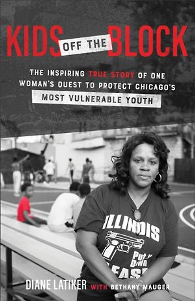 Kids Off The Block: Inspiring True Story of One Woman's Quest to Protect Chicago's Mos