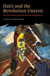 Haiti and the Revolution Unseen: Persistence of Decolonial Imagination