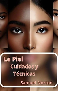 La Piel - cuidados y Tecnicas: BELLEZA. PIEL, DEMATOLOGIA, CUIDADO DE LA PIEL, MAQUILLAJE, #1