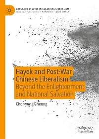 Hayek and Post-War Chinese Liberalism: Beyond the Enlightenment National Salvation
