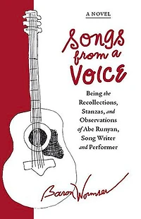 Songs From A Voice: Being The Recollections, Stanzas And Observations Of Abe Runyan, Song Writer Performer