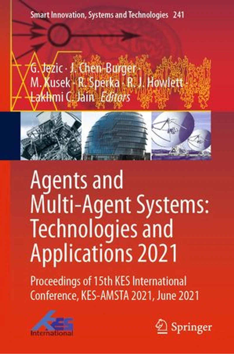 Agents and Multi-Agent Systems: Technologies Applications 2021: Proceedings of 15th KES International Conference, KES-AMSTA 2021, June 2021
