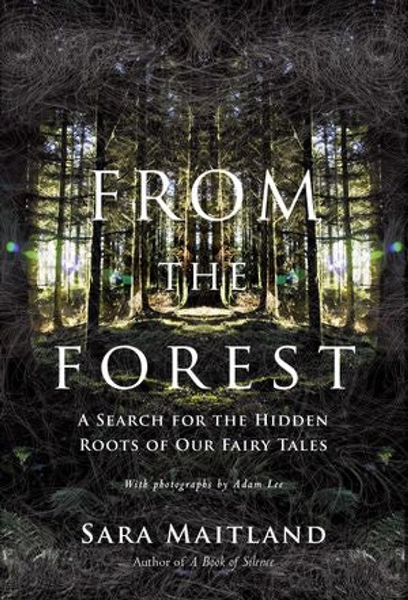 From the Forest: A Search for Hidden Roots of Our Fairy Tales