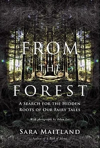 From the Forest: A Search for Hidden Roots of Our Fairy Tales