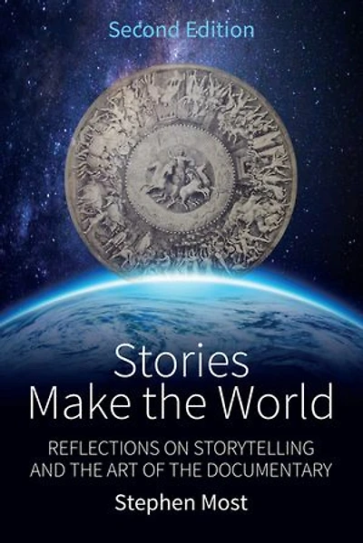 Stories Make the World: Reflections on Storytelling and Art of Documentary